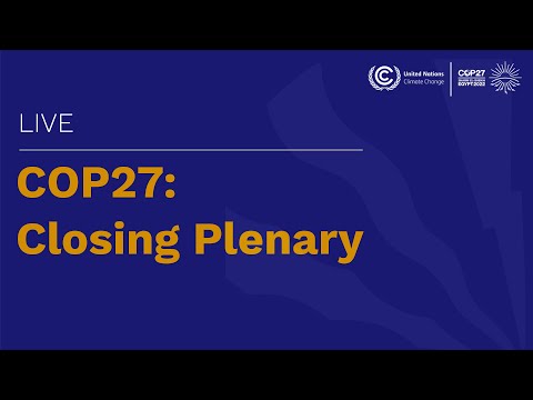 🔴 COP27: Closing Plenary | UN Climate Change